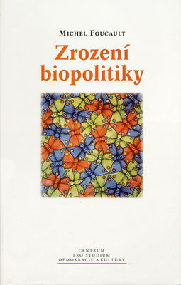 Zrození biopolitiky : kurz na College de France (1978-1979) /