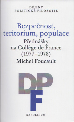 Bezpečnost, teritorium, populace : přednášky na Collège de France (1977-1978) /