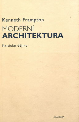 Moderní architektura : kritické dějiny /