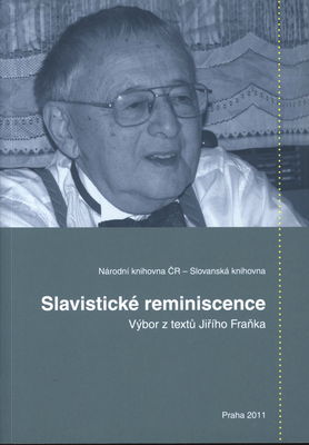 Slavistické reminiscence : výbor z textů Jiřího Fraňka /