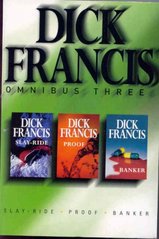 Dick Francis omnibus three. Slay-ride. Banker. Proof /