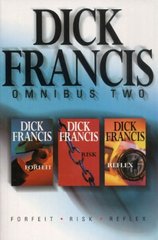 Dick Francis omnibus two. Risk. Forfeit. Reflex /