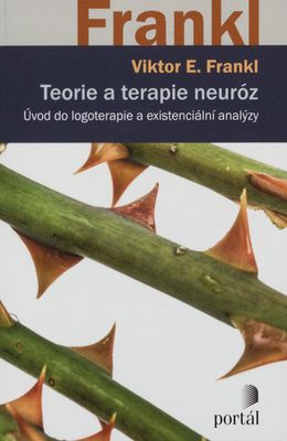 Teorie a terapie neuróz : úvod do logoterapie a existenciální analýzy /