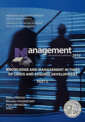 Management 2010 : knowledge and management in times of crisis and ensuing development : [international conference]. (Part II.) /