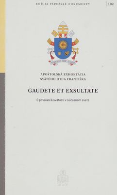 Gaudete et exsultate : o povolaní k svätosti v súčasnom svete /
