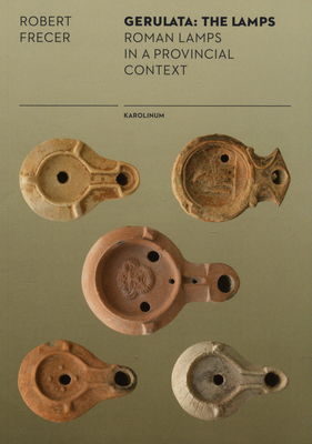 Gerulata: the lamps : roman lamps in a provincial context /