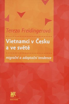 Vietnamci v Česku a ve světě: migrační a adaptační tendence /
