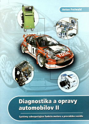 Diagnostika a opravy automobilov. II, Systémy zabezpečujúce funkciu motora a prevádzku vozidla /