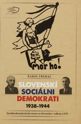 Slovenskí sociálni demokrati 1938-1944 : sociálnodemokratická strana na Slovensku v odboji a SNP /