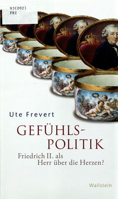 Gefühlspolitik : Friedrich II. als Herr über die Herzen? /