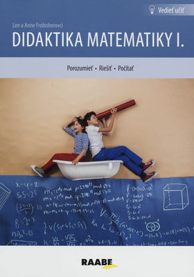 Didaktika matematiky : porozumieť, riešiť, počítať. I. /