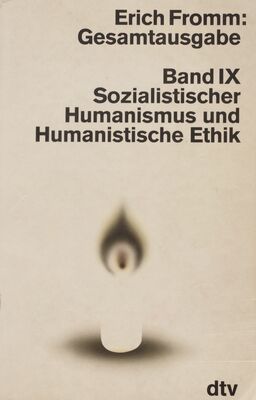 Gesamtausgabe. Band IX Sozialistischer Humanismus und Humanistische Ethik /