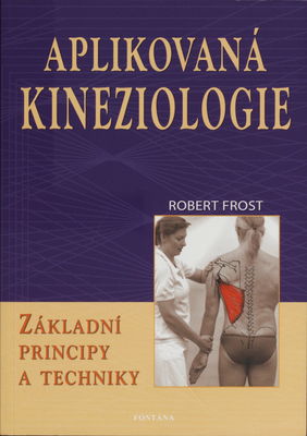 Aplikovaná kineziologie : základní principy a techniky /