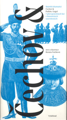 Největší dramatici Čechov & Puškin, Gogol : 7 převyprávěných her v historických souvislostech /