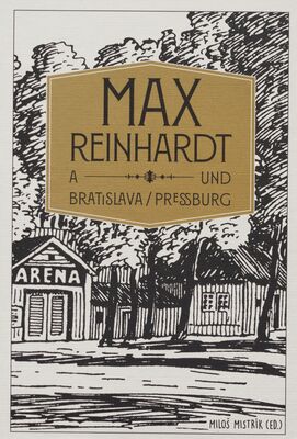 Max Reinhardt a Bratislava = Max Reinhardt und Pressburg /