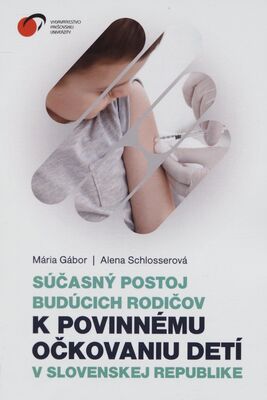 Súčasný postoj budúcich rodičov k povinnému očkovaniu detí v Slovenskej republike /