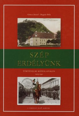 Szép Erdélyünk történelmi képeslapokon : 1905-1940 /