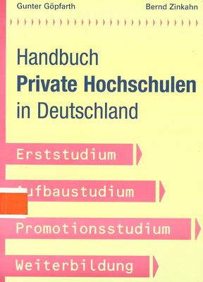 Handbuch Private Hochschulen in Deutschland : Erststudium, Aufbaustudium, Promotionsstudium, Weiterbildung /