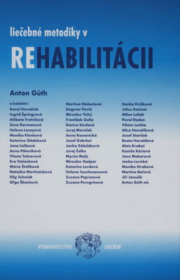 Liečebné metodiky v rehabilitácii : učebnica určená pre fyzioterapeutov, rehabilitačných pracovníkov, rehabilitačných asistentov a iných študujúcich v oblasti rehabilitácie /