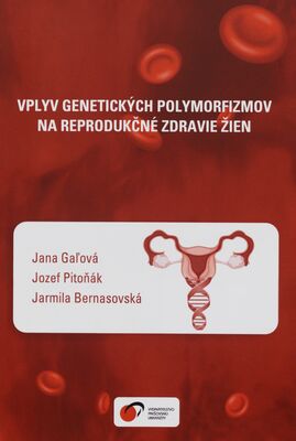 Vplyv genetických polymorfizmov na reprodukčné zdravie žien /