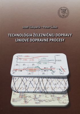 Technológia železničnej dopravy : líniové dopravné procesy /
