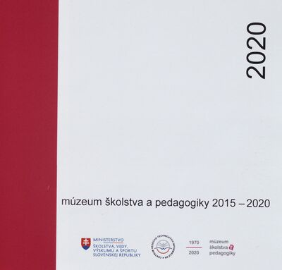 Múzeum školstva a pedagogiky 2015-2020 /