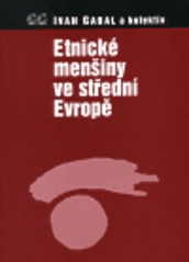 Etnické menšiny ve střední Evropě. : Konflikt nebo integrace. /
