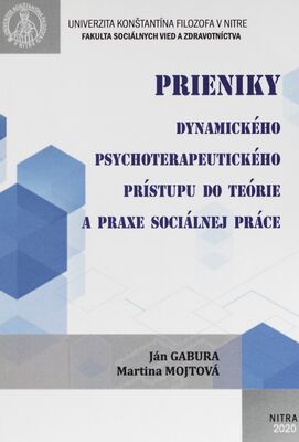 Prieniky dynamického psychoterapeutického prístupu do teórie a praxe sociálnej práce /