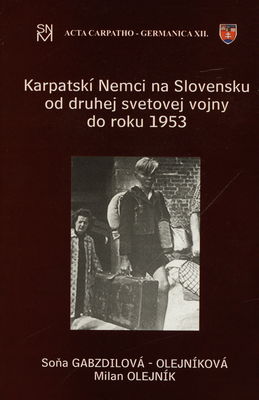 Karpatskí Nemci na Slovensku od druhej svetovej vojny do roku 1953 /
