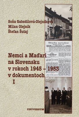 Nemci a Maďari na Slovensku v rokoch 1945-1953 v dokumentoch. I. /