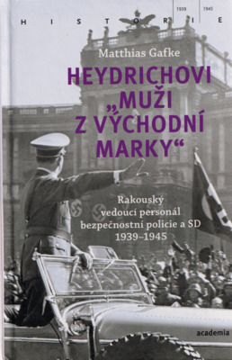 Heydrichovi "muži z Východní marky" : rakouský vedoucí personál bezpečnostní policie a SD 1939-1945 /