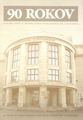 Deväťdesiat rokov právnej vedy a právnického vzdelávania na Slovensku /