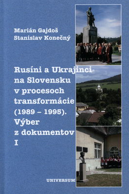 Rusíni a Ukrajinci na Slovensku v procesoch transformácie (1989 - 1995) : výber z dokumentov. I /