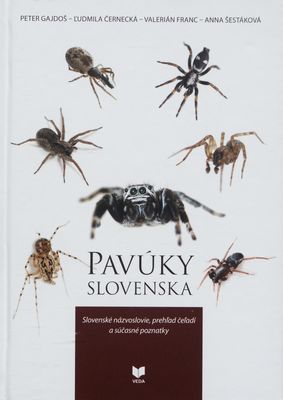 Pavúky Slovenska : slovenské názvoslovie, prehľad čeľadí a súčasné poznatky /