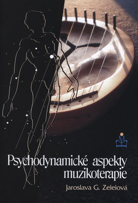 Psychodynamické aspekty muzikoterapie : hudobnopedagogické a hudobnoterapeutické súvislosti /
