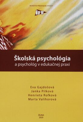 Školská psychológia a psychológ v edukačnej praxi : vysokoškolská učebnica /