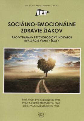Sociálno-emocionálne zdravie žiakov ako významný psychologický indikátor evaluácie kvality školy /