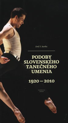 Podoby slovenského tanečného umenia 1920-2010 /