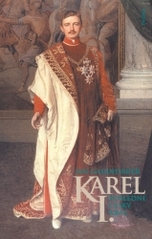 Karel I. : poslední český král /