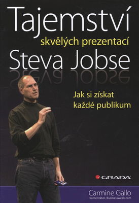 Tajemství skvělých prezentací Steva Jobse : jak si získat každé publikum /