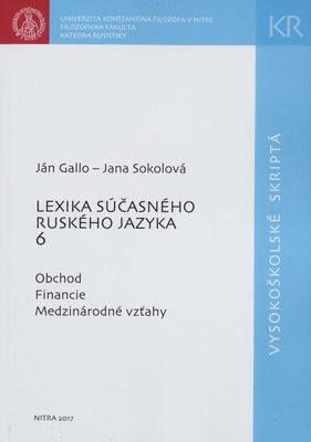 Lexika súčasného ruského jazyka : vysokoškolské skriptá. 6, Obchod, finance, medzinárodné vzťahy /