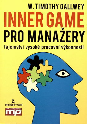 Inner game pro manažery : tajemství vysoké pracovní výkonnosti /