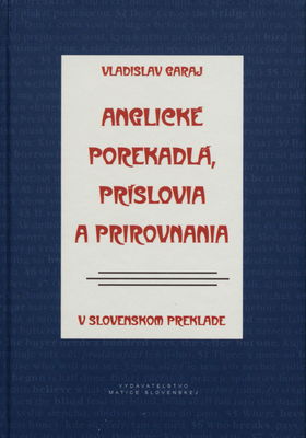 Anglické porekadlá, príslovia a prirovnania : v slovenskom preklade /