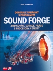 Dokonalé nahrávky s programem Sound Forge : [zpracování, editace, práce s procesory a efekty] /