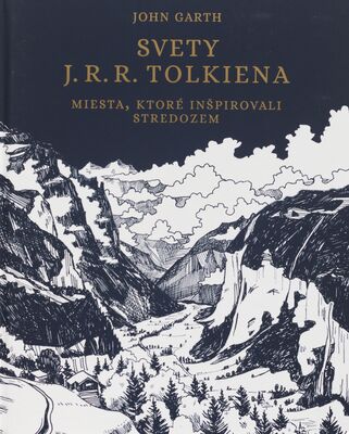 Svety J. R. R. Tolkiena : miesta, ktoré inšpirovali Stredozem /