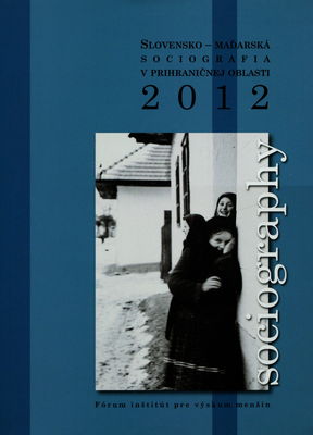Sociography 2012 : slovensko-maďarská sociografia v prihraničnej oblasti /