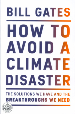 How to avoid a climate disaster : the solutions we have and the breakthroughs we need /