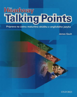 New Headway Talking Points : príprava na ústnu maturitnú skúšku z naglického jazyka /