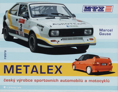 Metalex : český výrobce sportovních automobilů a motocyklů /