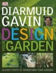 Design your garden : [10 easy steps to transform your garden] /